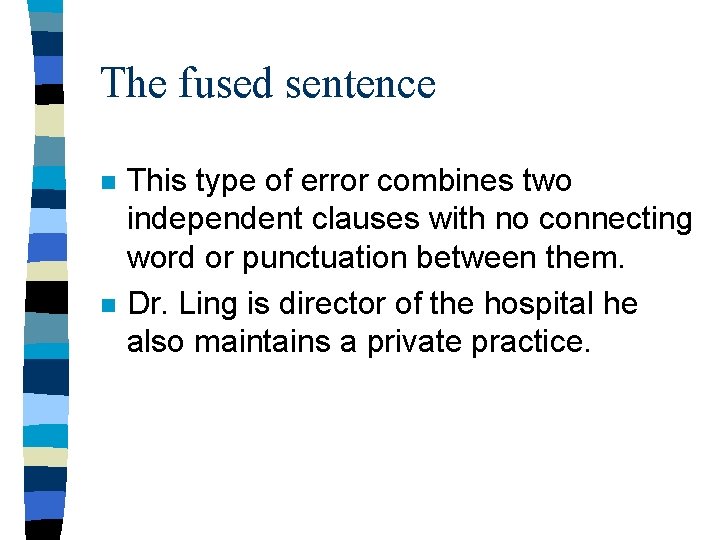 The fused sentence n n This type of error combines two independent clauses with