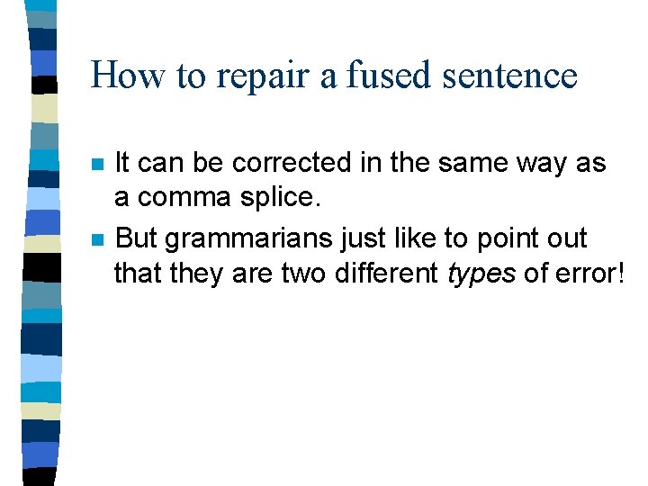 How to repair a fused sentence n n It can be corrected in the