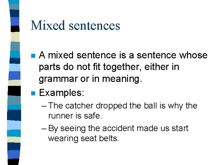 Mixed sentences n n A mixed sentence is a sentence whose parts do not