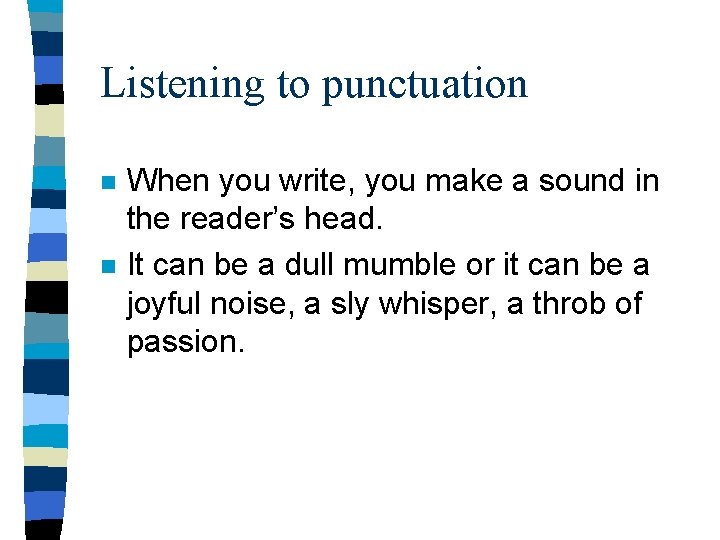 Listening to punctuation n n When you write, you make a sound in the