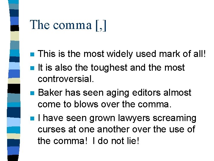 The comma [, ] n n This is the most widely used mark of