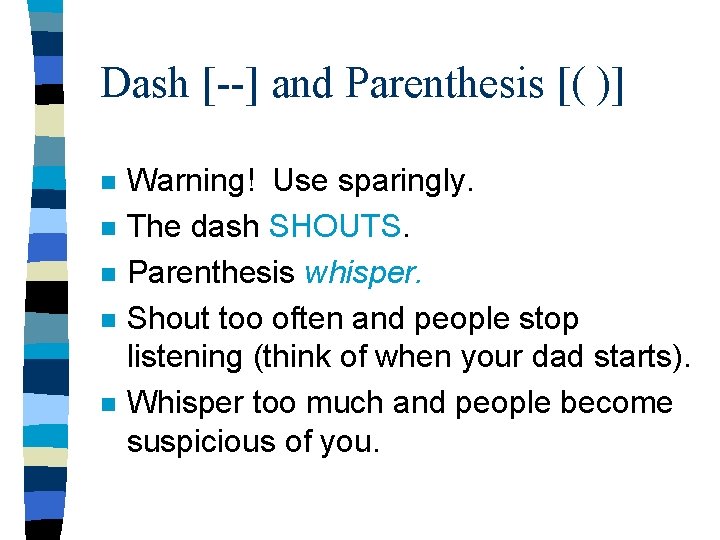 Dash [--] and Parenthesis [( )] n n n Warning! Use sparingly. The dash