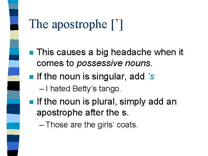 The apostrophe [’] n n This causes a big headache when it comes to