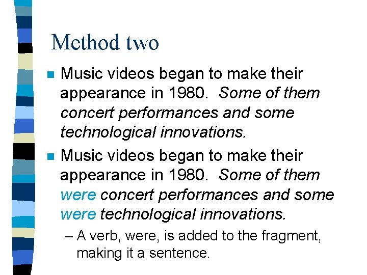 Method two n n Music videos began to make their appearance in 1980. Some