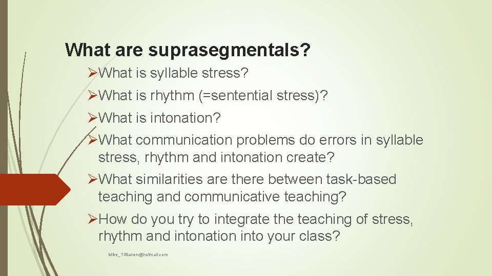 What are suprasegmentals? ØWhat is syllable stress? ØWhat is rhythm (=sentential stress)? ØWhat is