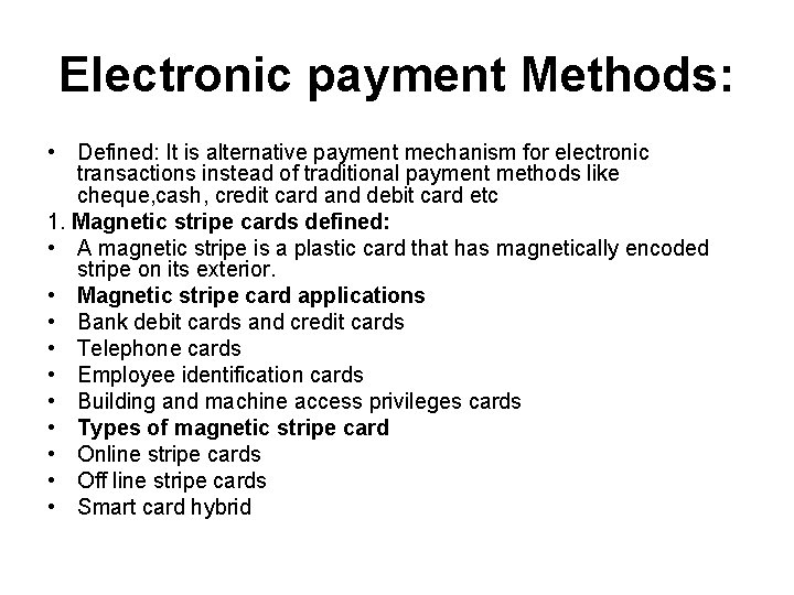 Electronic payment Methods: • Defined: It is alternative payment mechanism for electronic transactions instead