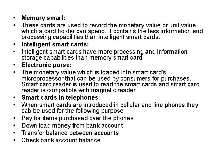  • Memory smart: • These cards are used to record the monetary value