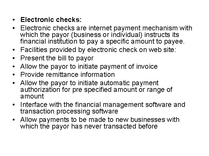  • Electronic checks: • Electronic checks are internet payment mechanism with which the