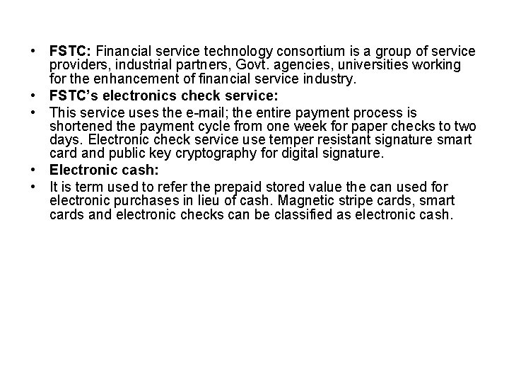  • FSTC: Financial service technology consortium is a group of service providers, industrial