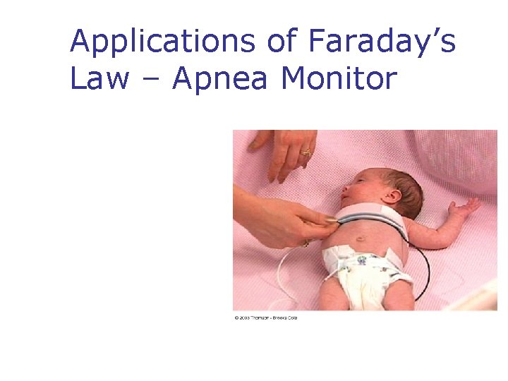 Applications of Faraday’s Law – Apnea Monitor 