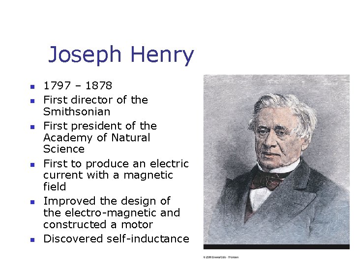 Joseph Henry n n n 1797 – 1878 First director of the Smithsonian First