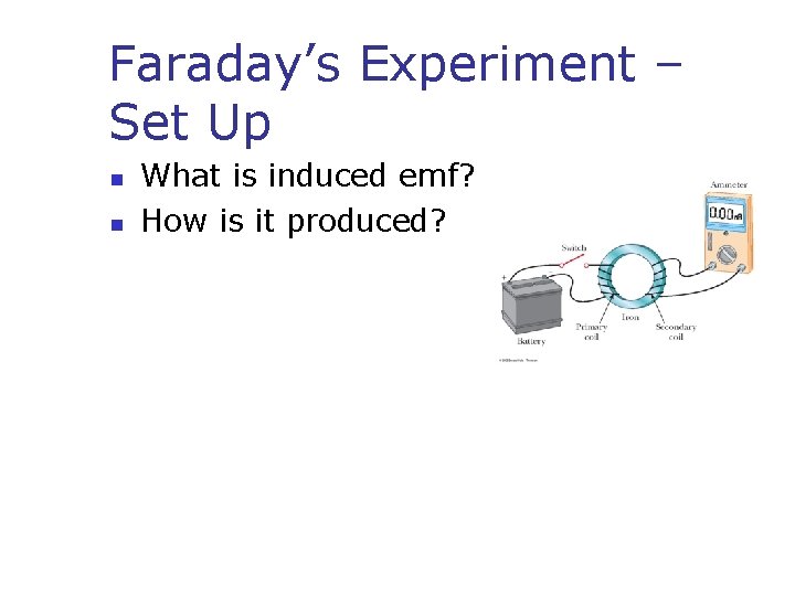 Faraday’s Experiment – Set Up n n What is induced emf? How is it