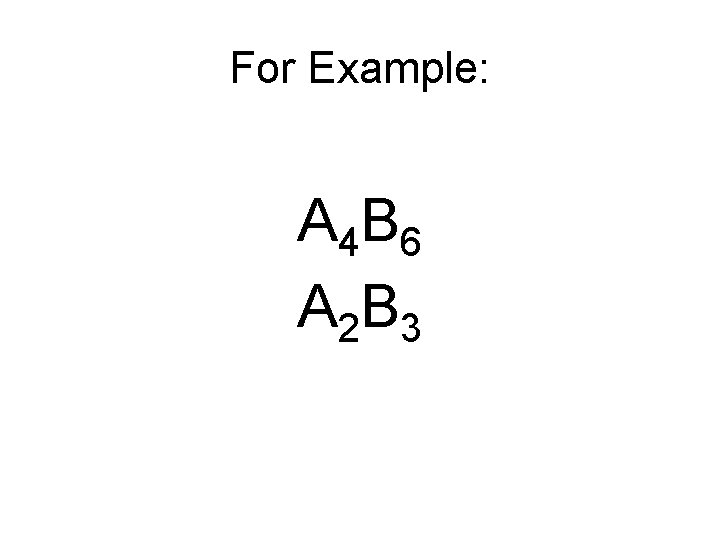 For Example: A 4 B 6 A 2 B 3 