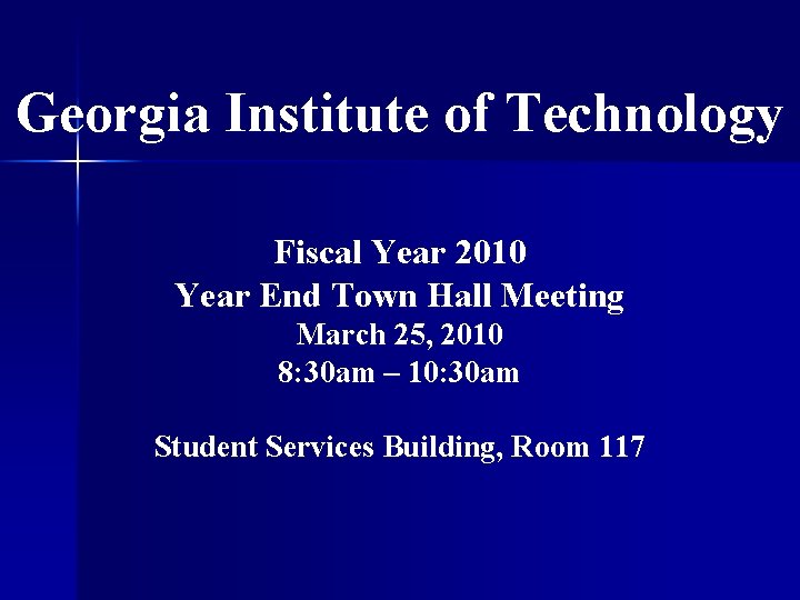 Georgia Institute of Technology Fiscal Year 2010 Year End Town Hall Meeting March 25,