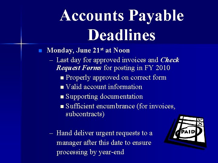 Accounts Payable Deadlines n Monday, June 21 st at Noon – Last day for