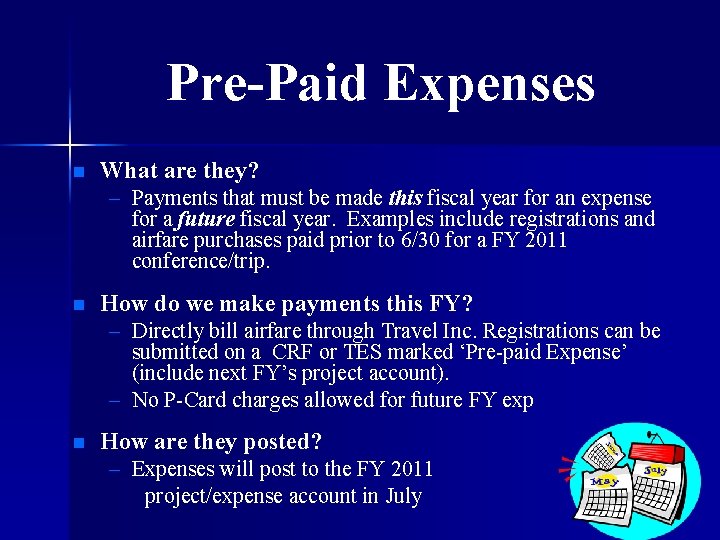 Pre-Paid Expenses n What are they? – Payments that must be made this fiscal