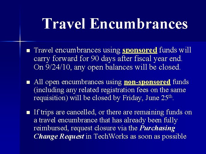 Travel Encumbrances n Travel encumbrances using sponsored funds will carry forward for 90 days