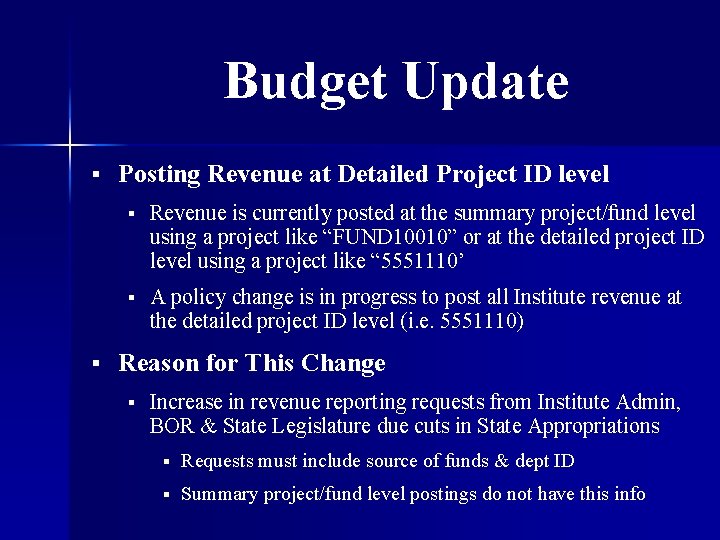 Budget Update § § Posting Revenue at Detailed Project ID level § Revenue is