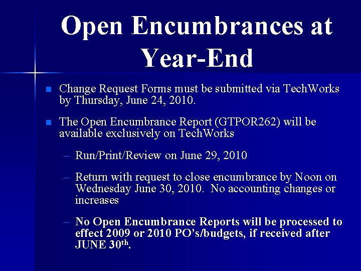 Open Encumbrances at Year-End n Change Request Forms must be submitted via Tech. Works