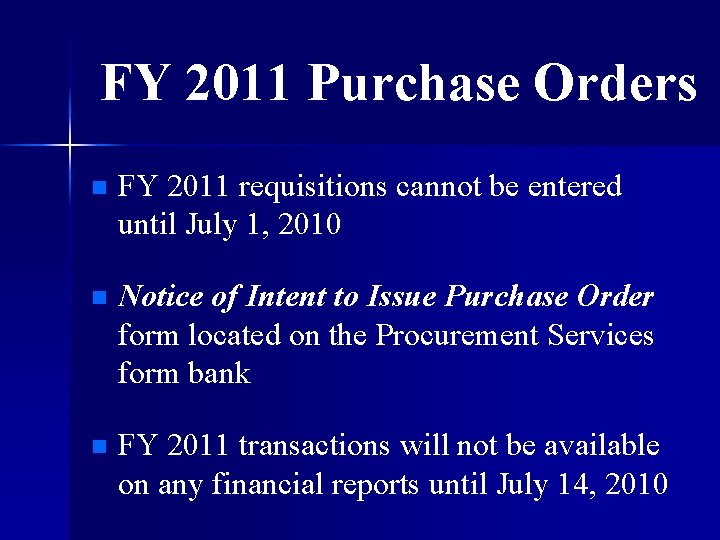 FY 2011 Purchase Orders n FY 2011 requisitions cannot be entered until July 1,