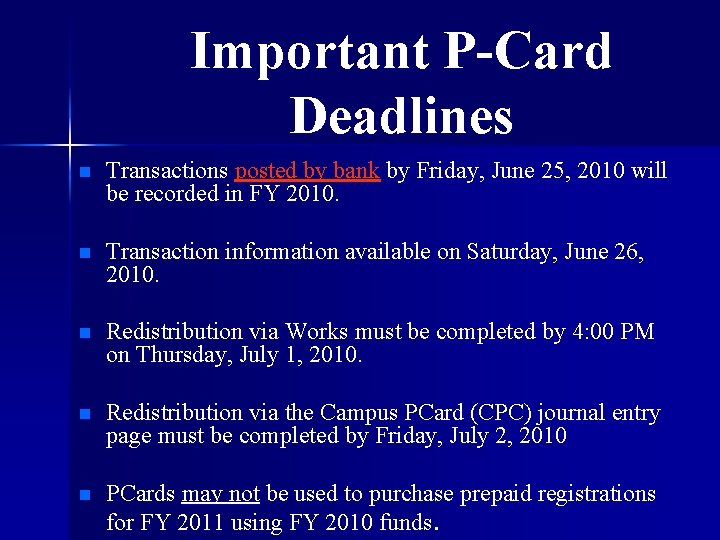 Important P-Card Deadlines n Transactions posted by bank by Friday, June 25, 2010 will