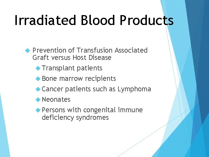 Irradiated Blood Products Prevention of Transfusion Associated Graft versus Host Disease Transplant patients Bone