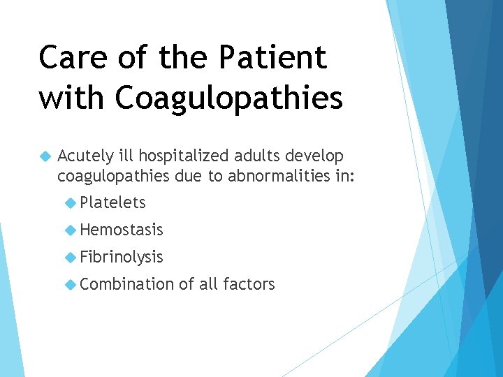 Care of the Patient with Coagulopathies Acutely ill hospitalized adults develop coagulopathies due to