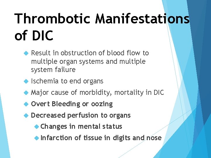 Thrombotic Manifestations of DIC Result in obstruction of blood flow to multiple organ systems