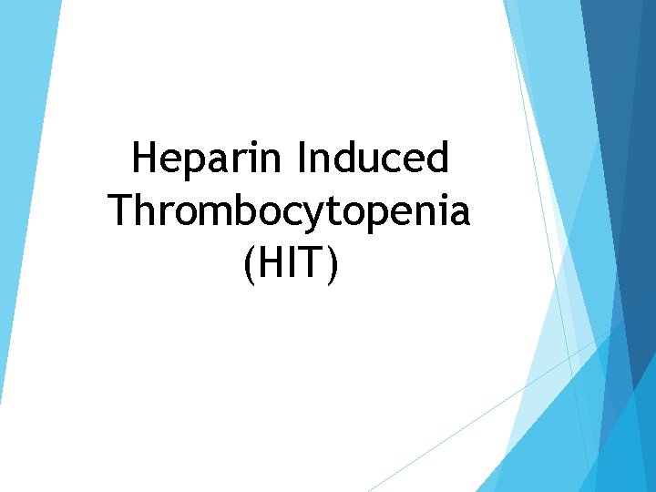 Heparin Induced Thrombocytopenia (HIT) 