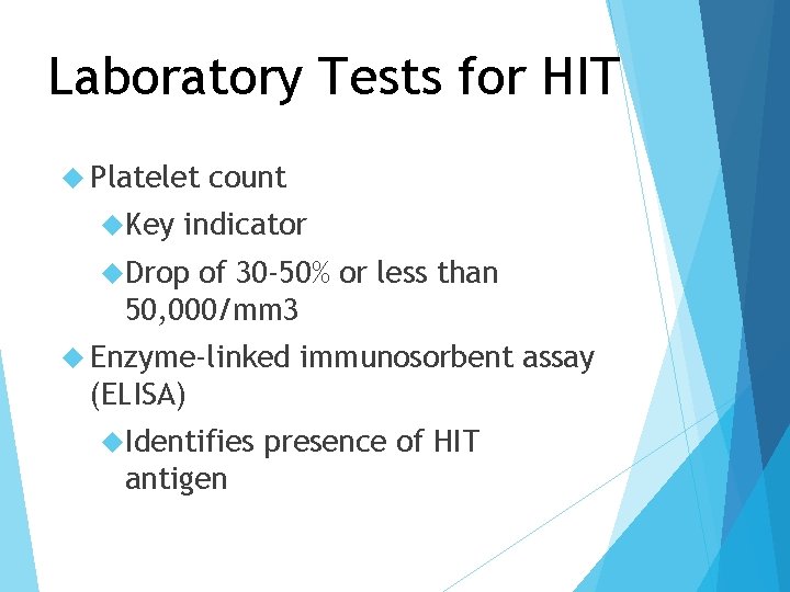 Laboratory Tests for HIT Platelet Key count indicator Drop of 30 -50% or less