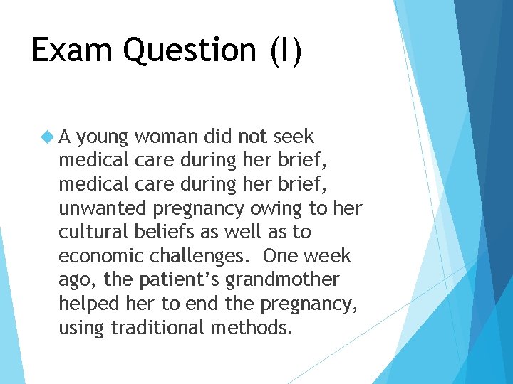 Exam Question (I) A young woman did not seek medical care during her brief,