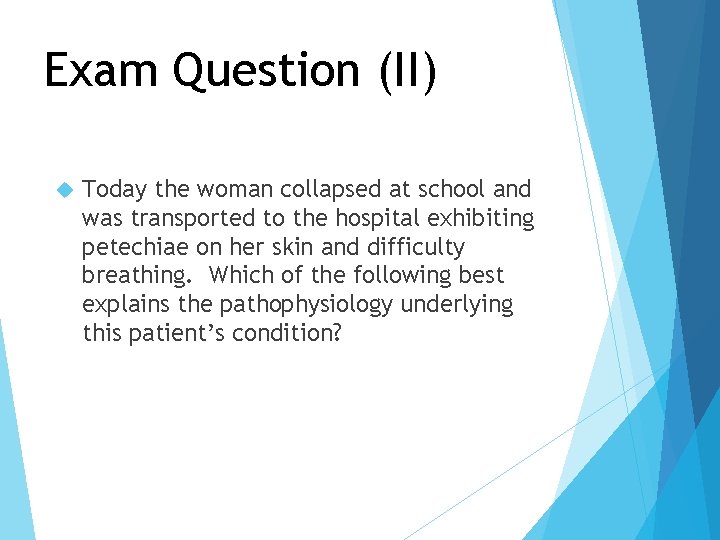 Exam Question (II) Today the woman collapsed at school and was transported to the