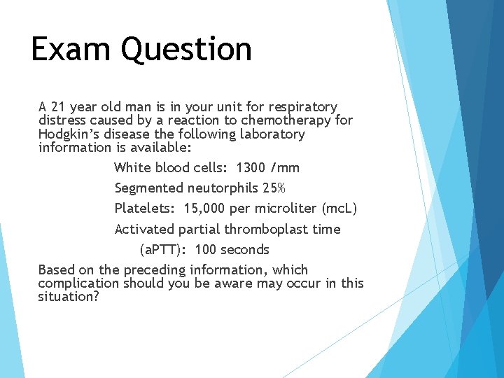Exam Question A 21 year old man is in your unit for respiratory distress