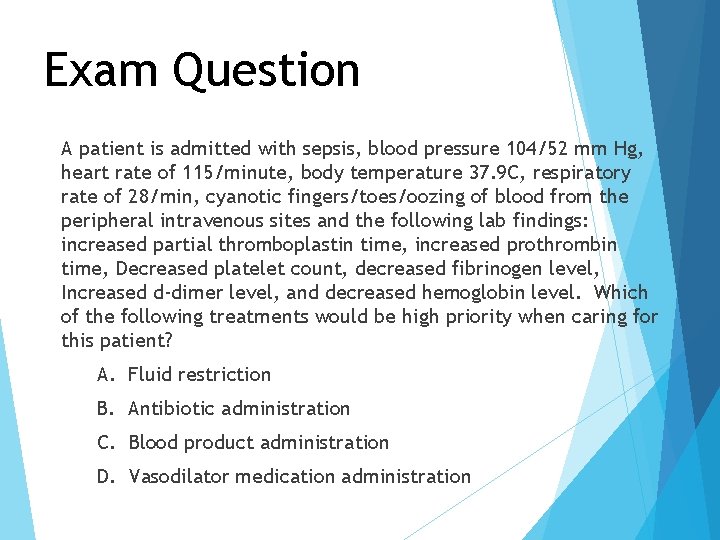 Exam Question A patient is admitted with sepsis, blood pressure 104/52 mm Hg, heart
