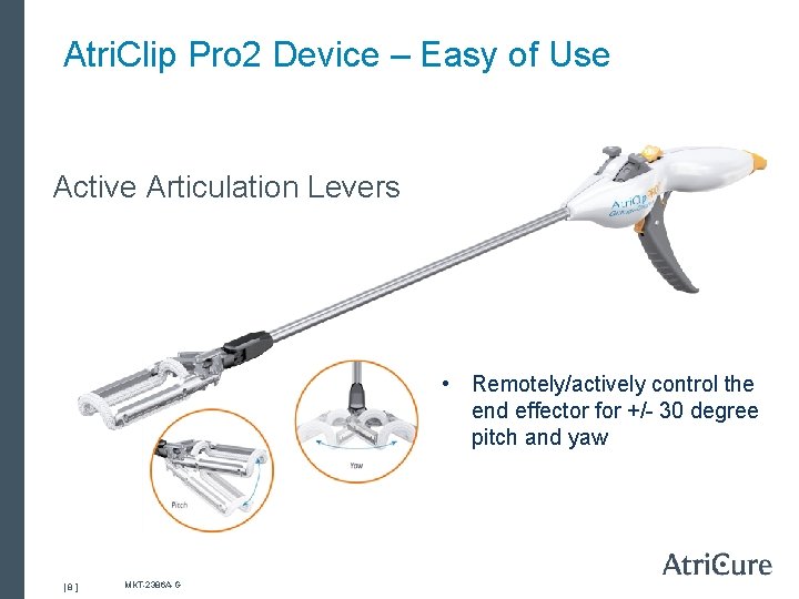 Atri. Clip Pro 2 Device – Easy of Use Active Articulation Levers • Remotely/actively