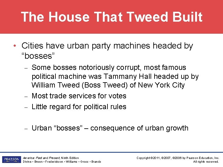 The House That Tweed Built • Cities have urban party machines headed by “bosses”