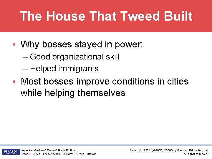 The House That Tweed Built • Why bosses stayed in power: – Good organizational
