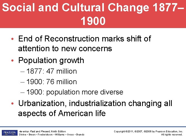 Social and Cultural Change 1877– 1900 • End of Reconstruction marks shift of attention