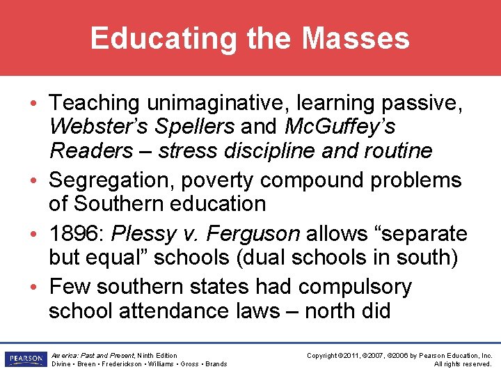 Educating the Masses • Teaching unimaginative, learning passive, Webster’s Spellers and Mc. Guffey’s Readers