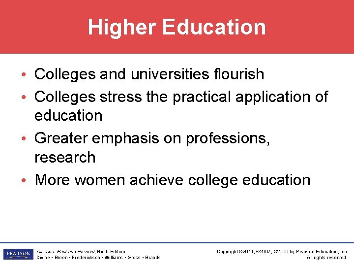 Higher Education • Colleges and universities flourish • Colleges stress the practical application of