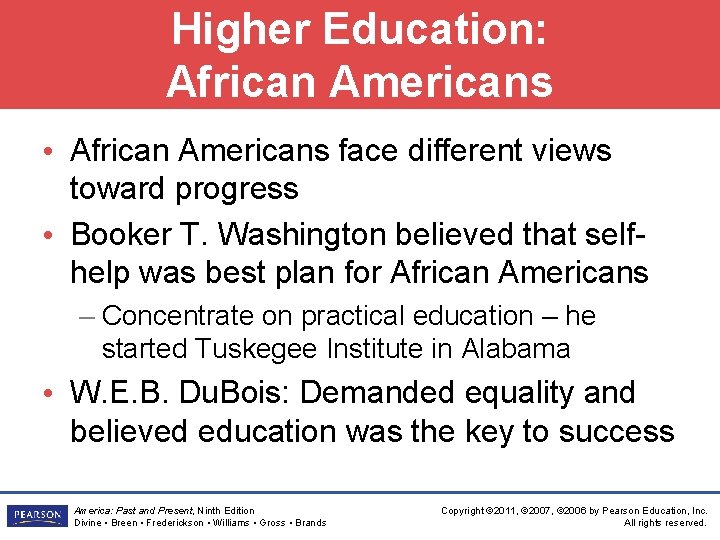 Higher Education: African Americans • African Americans face different views toward progress • Booker