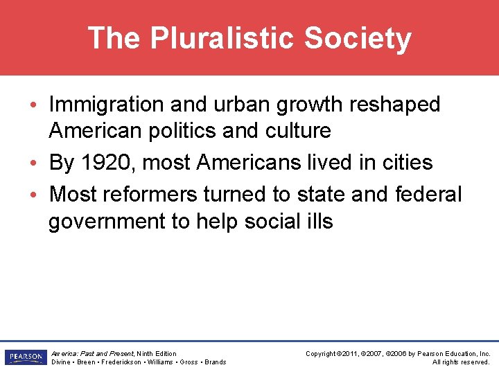 The Pluralistic Society • Immigration and urban growth reshaped American politics and culture •