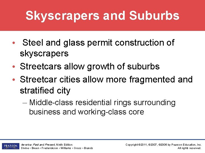 Skyscrapers and Suburbs • Steel and glass permit construction of skyscrapers • Streetcars allow