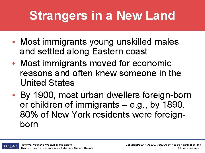 Strangers in a New Land • Most immigrants young unskilled males and settled along