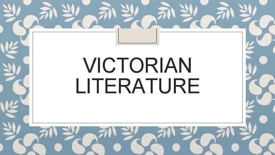 VICTORIAN LITERATURE 