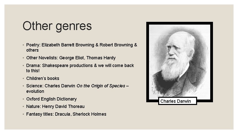 Other genres ◦ Poetry: Elizabeth Barrett Browning & Robert Browning & others ◦ Other