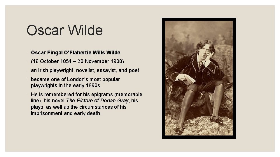 Oscar Wilde ◦ Oscar Fingal O'Flahertie Wills Wilde ◦ (16 October 1854 – 30