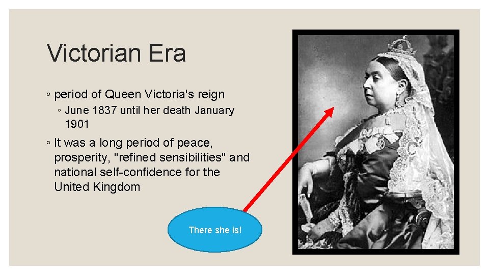 Victorian Era ◦ period of Queen Victoria's reign ◦ June 1837 until her death