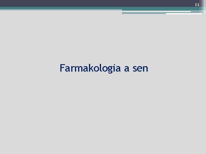 11 Farmakologia a sen 