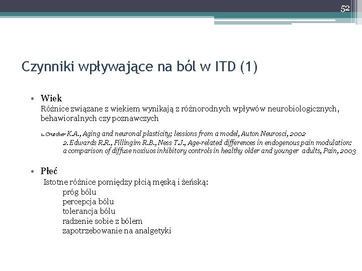 52 Czynniki wpływające na ból w ITD (1) • Wiek Różnice związane z wiekiem
